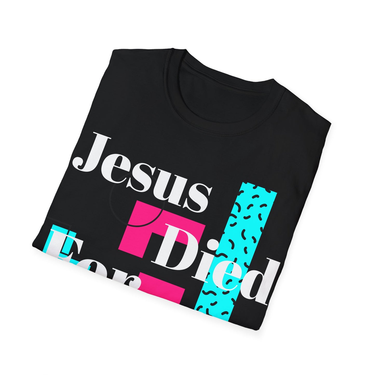 Retro Jesus Died For Me Too Unisex T-Shirt