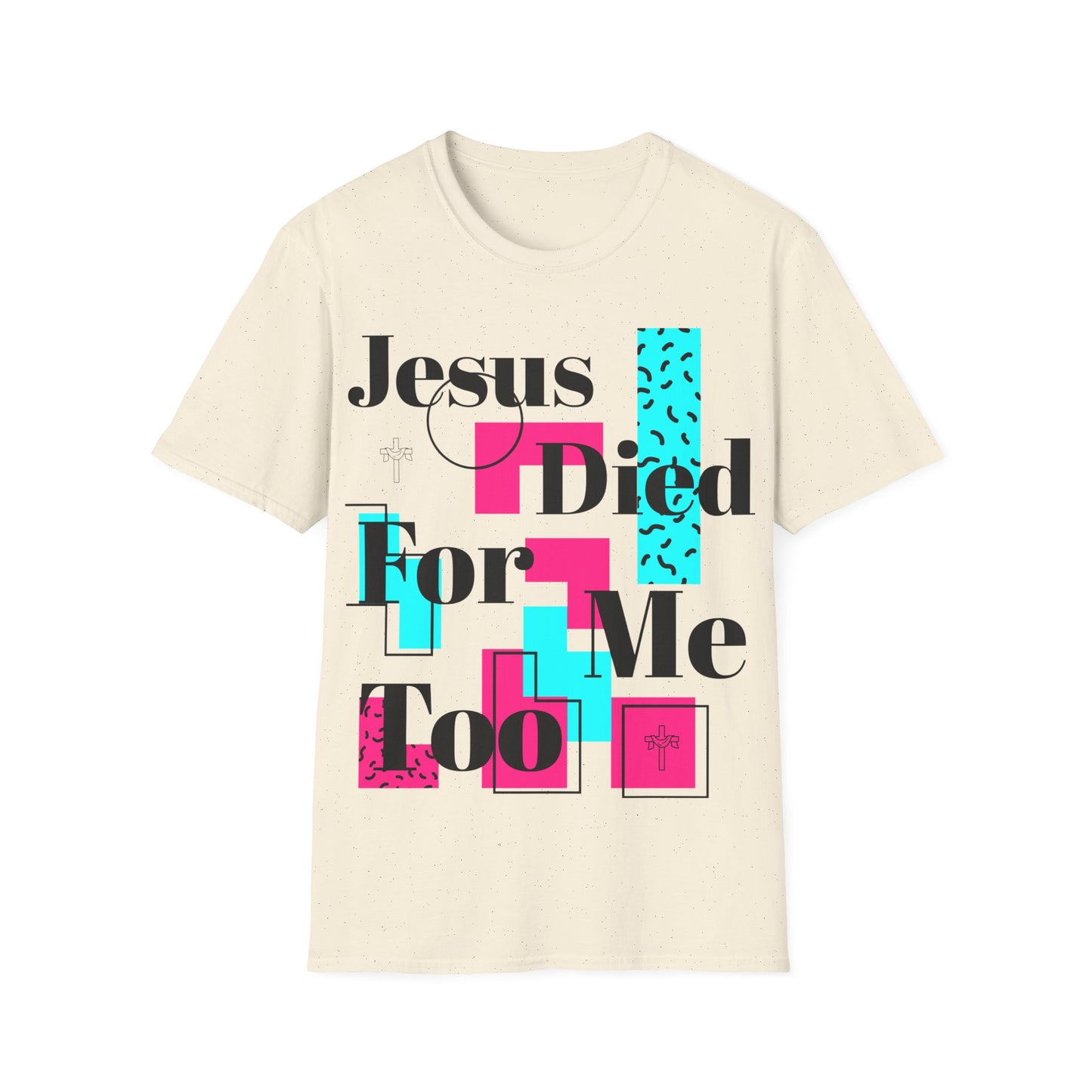 Retro Jesus Died For Me Too Unisex T-Shirt