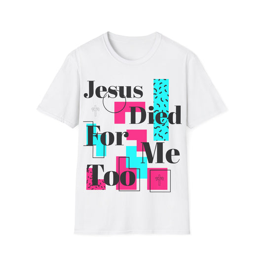 Retro Jesus Died For Me Too Unisex T-Shirt